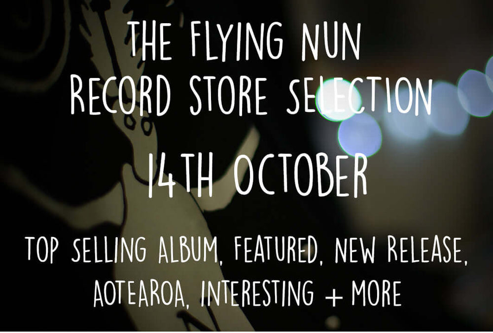 Flying Nun Record Store Weekly Selection [14 October] 