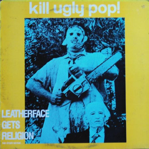 Kill Ugly Pop! ‎– Leatherface Gets Religion (The Story So Far...) (SECONDHAND)