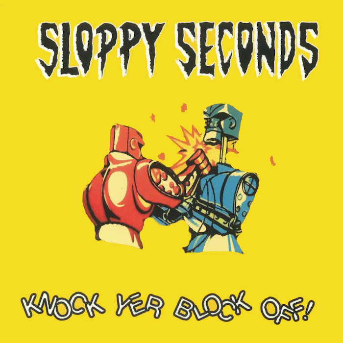 Sloppy Seconds – Knock Yer Block Off