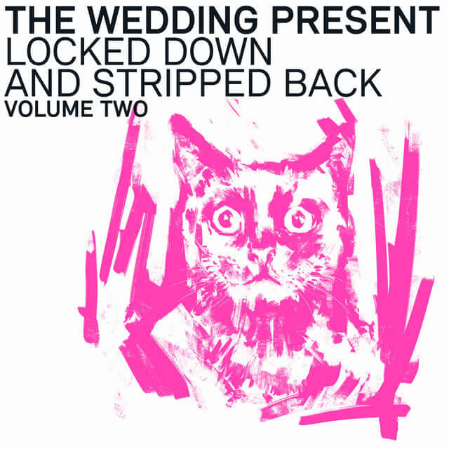 The Wedding Present – Locked Down And Stripped Back Volume Two - Flying Nun  | Vinyl | CD