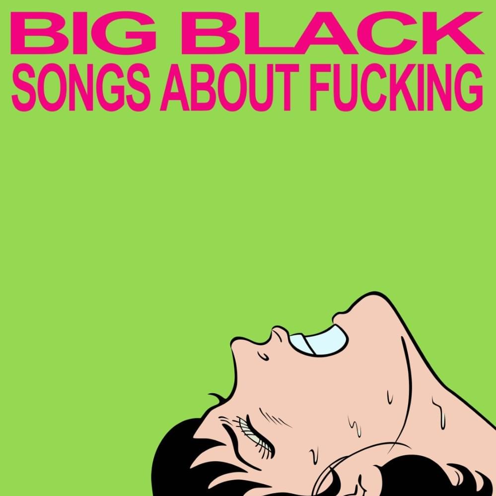 Big Black – Songs About Fucking - Flying Nun  | Vinyl | CD