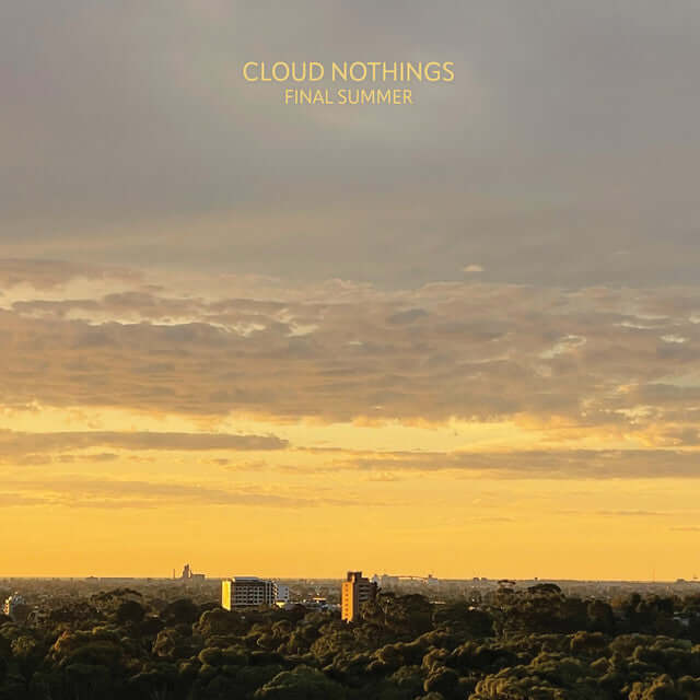 Cloud Nothings - Final Summer (Pre-Order Now | Pay Later) - Flying Nun  | Vinyl | CD