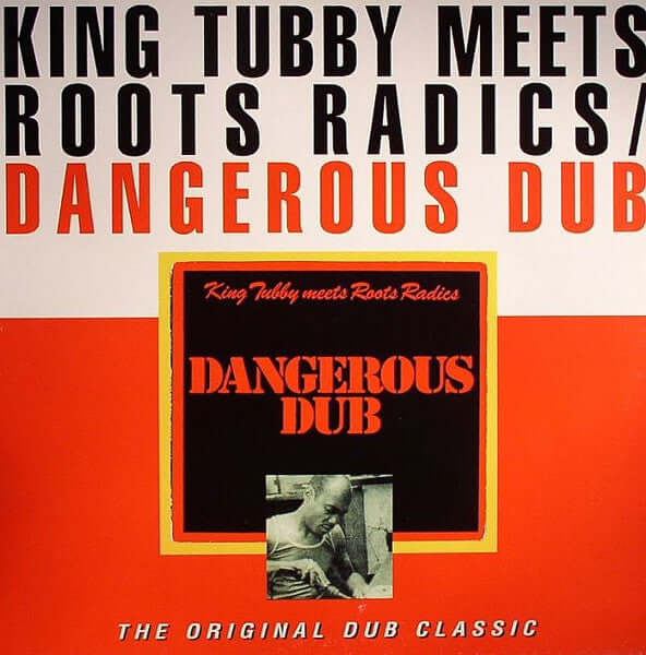 King Tubby Meets Roots Radics – Dangerous Dub - Flying Nun  | Vinyl | CD