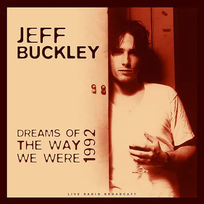 Jeff Buckley – Dreams of the Way We Were 1992 (Live Radio Broadcast)