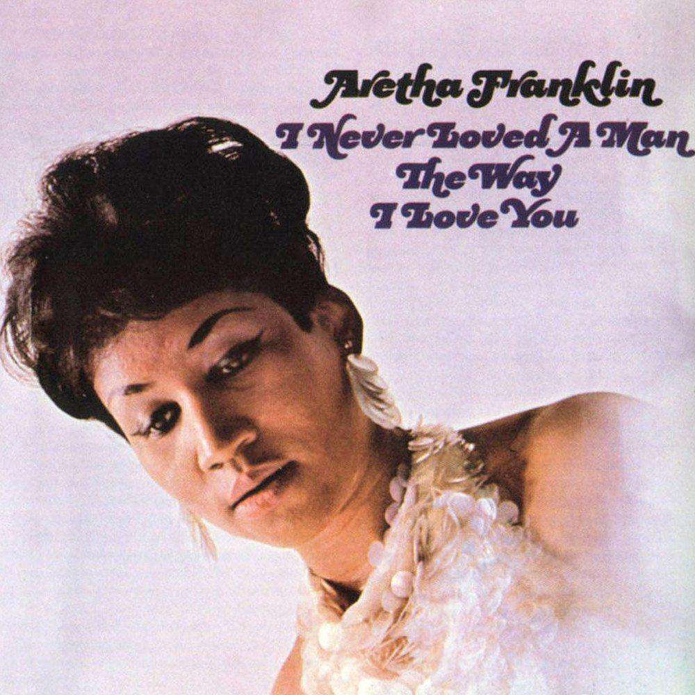 Aretha Franklin - I Never Loved A Man The Way I Love You | Vinyl LP 