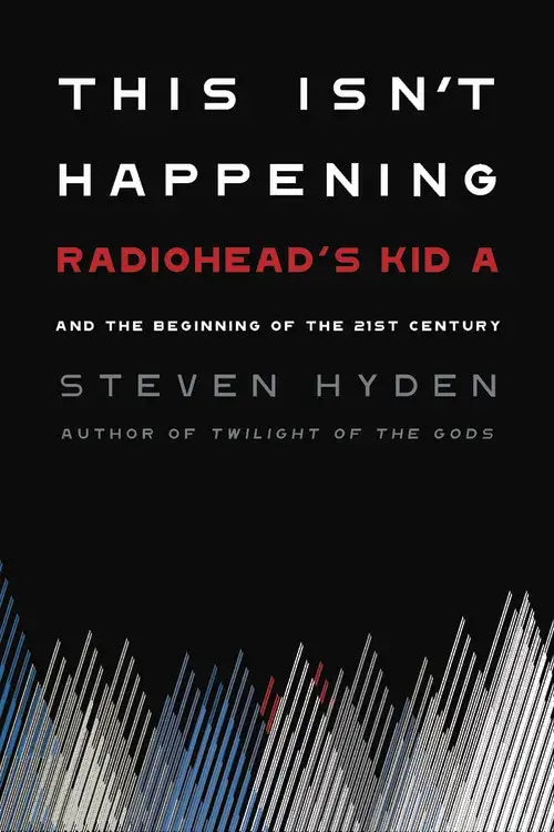 Steven Hyden - This Isn’t Happening: Radiohead's Kid A..... - Flying Nun  | Vinyl | CD