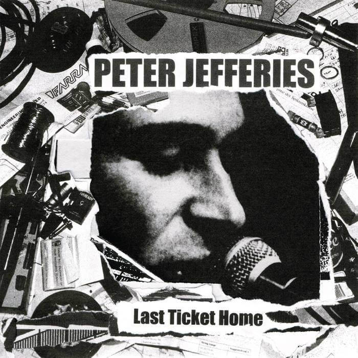 Peter Jefferies - Last Ticket Home - Flying Nun  | Vinyl | CD