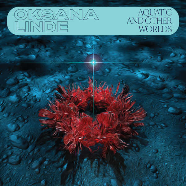 
                  
                    Oksana Linde – Aquatic And Other Worlds (1983-1989) - Flying Nun  | Vinyl | CD
                  
                